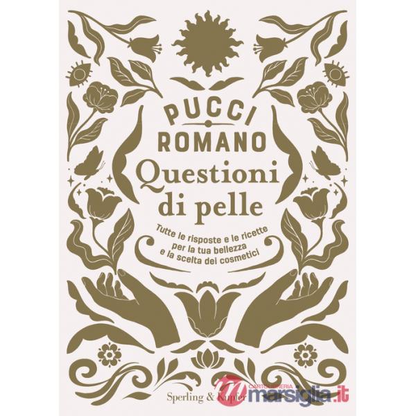 Questioni di pelle. Tutte le risposte e le ricette per la tua bellezza e la scelta dei cosmetici