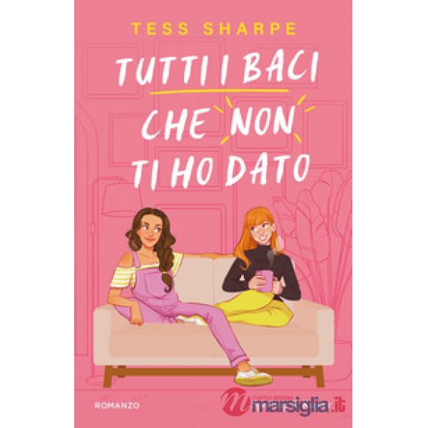 Tutti i baci che non ti ho dato