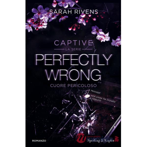 Perfectly wrong. Cuore pericoloso. Captive