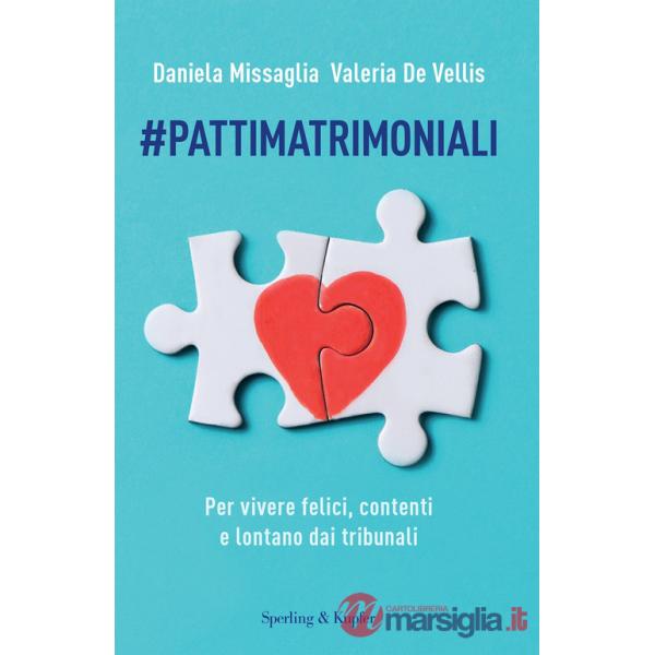 Pattimatrimoniali. Per vivere felici, contenti e lontano dai tribunali