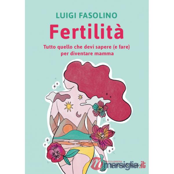 Fertilità. Tutto quello che devi sapere (e fare) per diventare mamma
