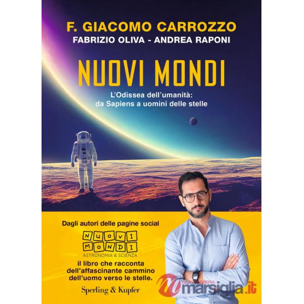 Nuovi mondi. L'Odissea dell'umanità: da Sapiens a uomini delle stelle