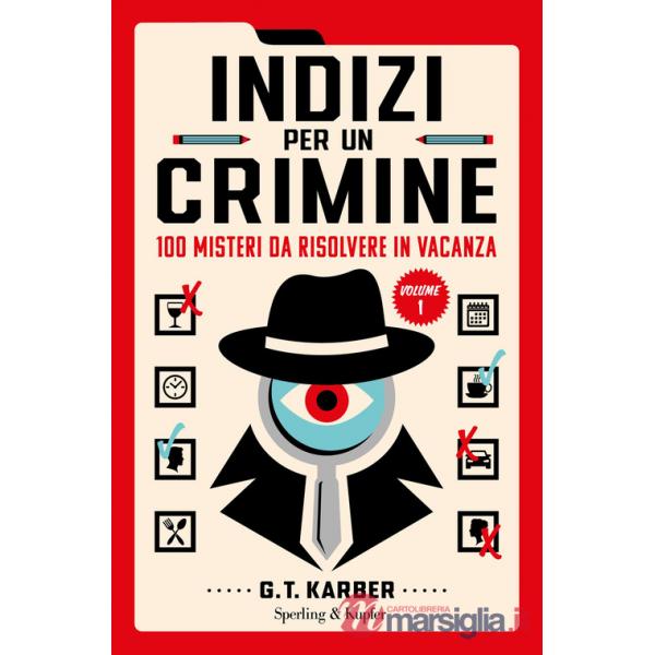 Indizi per un crimine. 100 misteri da risolvere in vacanza. Vol. 1