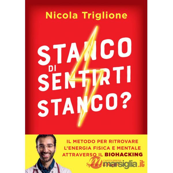 Stanco di sentirti stanco? Il metodo per ritrovare l'energia fisica e mentale attraverso il biohacking
