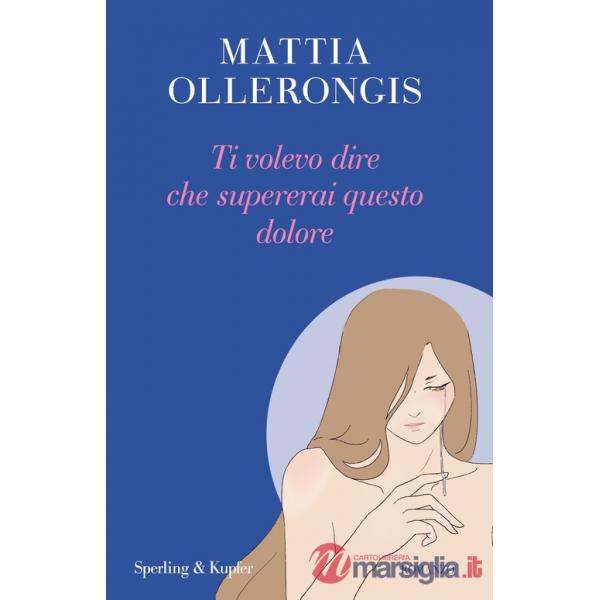 Ti volevo dire che supererai questo dolore