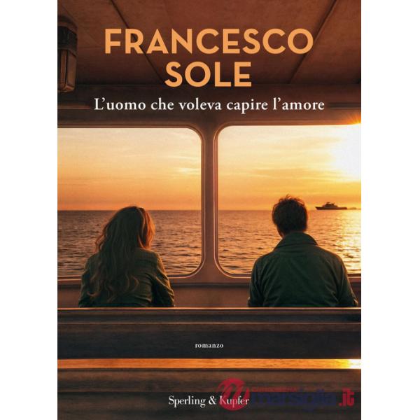 Uomo che voleva capire l'amore (L')