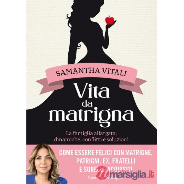 Vita da matrigna. La famiglia allargata: dinamiche, conflitti e soluzioni