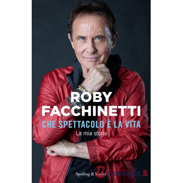 Che spettacolo è la vita. La mia storia
