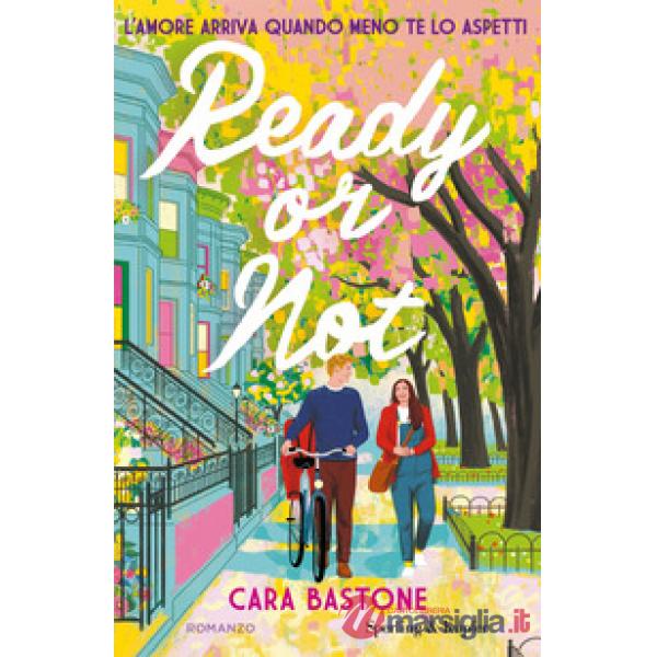 Ready or not. L'amore arriva quando meno te lo aspetti