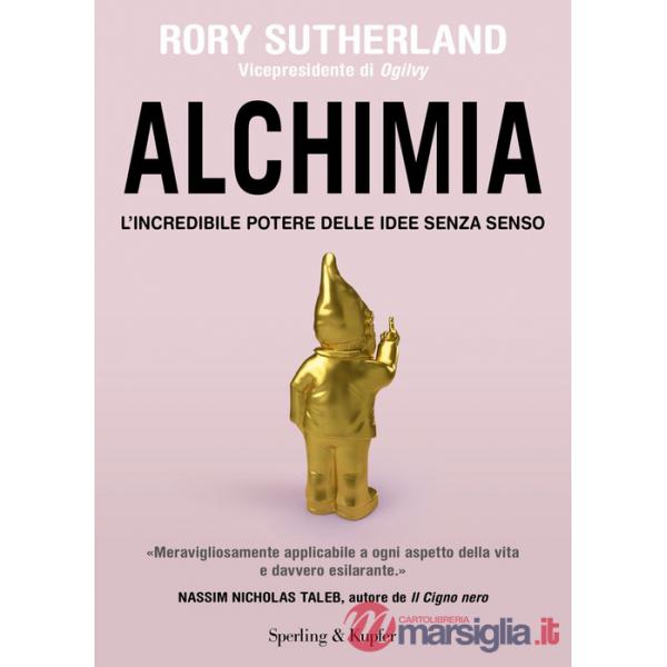 Alchimia. L'incredibile potere delle idee senza senso