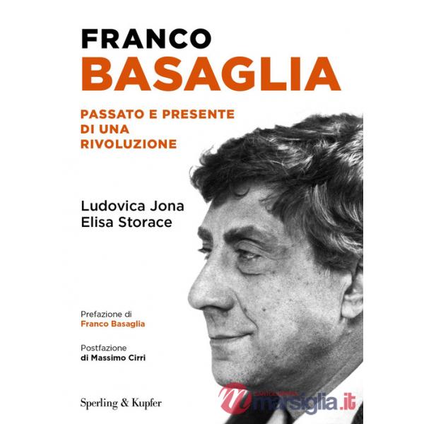 Franco Basaglia. Passato e presente di una rivoluzione