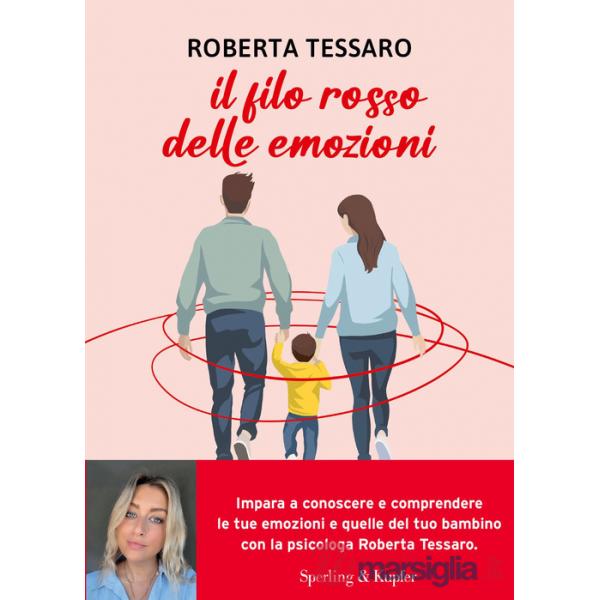 Filo rosso delle emozioni. Comprendere e abbracciare ciò che genitori e figli sentono (Il)