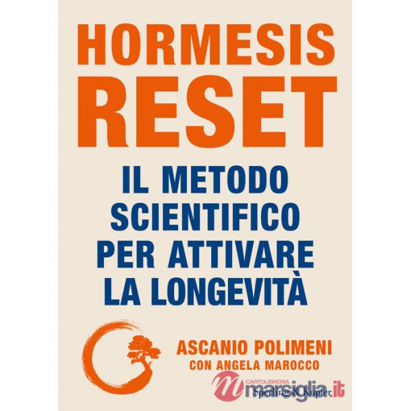 Hormesis Reset. Il metodo scientifico per attivare la longevità