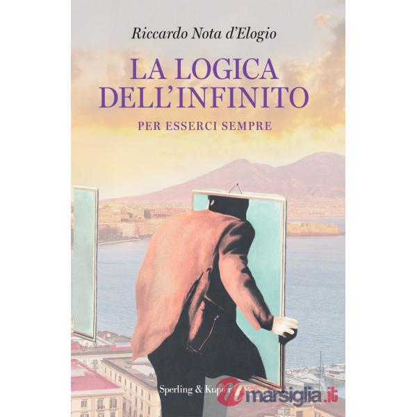 Logica dell'infinito. Per esserci sempre (La)