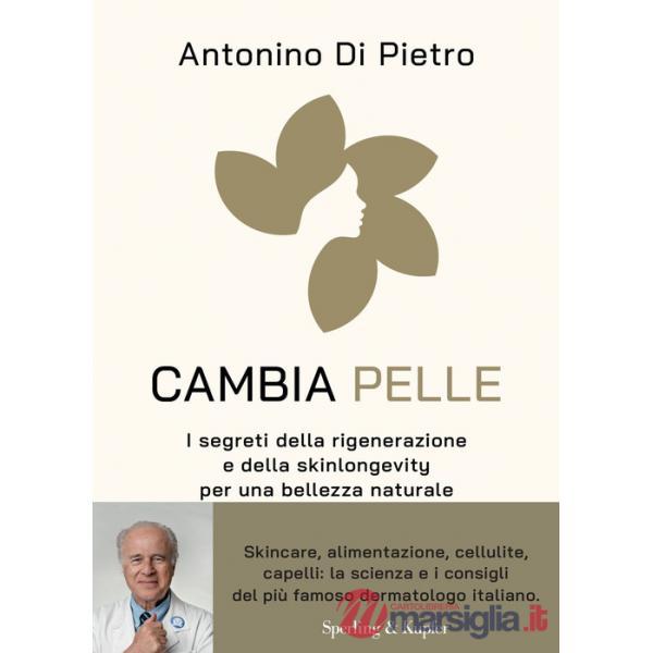Cambia pelle. I segreti della rigenerazione e della skinlongevity per una bellezza naturale
