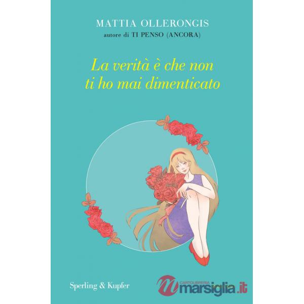 Verità è che non ti ho mai dimenticato (La)
