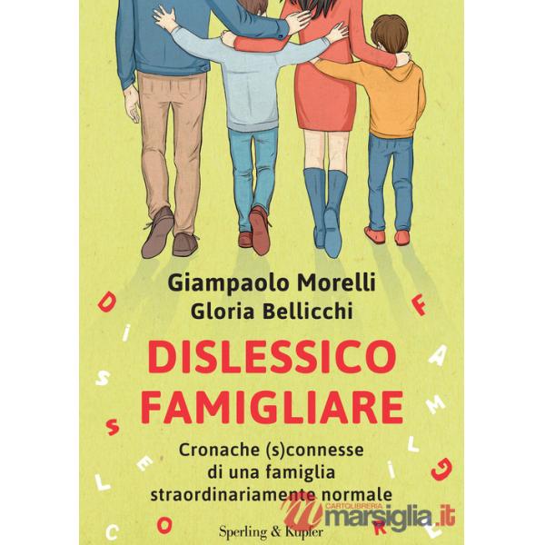 Dislessico famigliare. Cronache (s)connesse di una famiglia straordinariamente normale