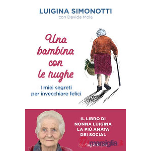 Bambina con le rughe. I miei segreti per invecchiare felici (Una)