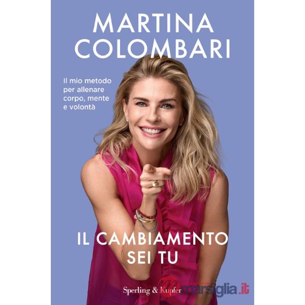 Cambiamento sei tu. Il mio metodo per allenare corpo, mente e volontà (Il)