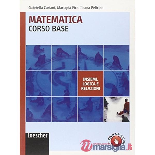 MATEMATICA CORSO BASE INSIEMI LOG. RELAZ.