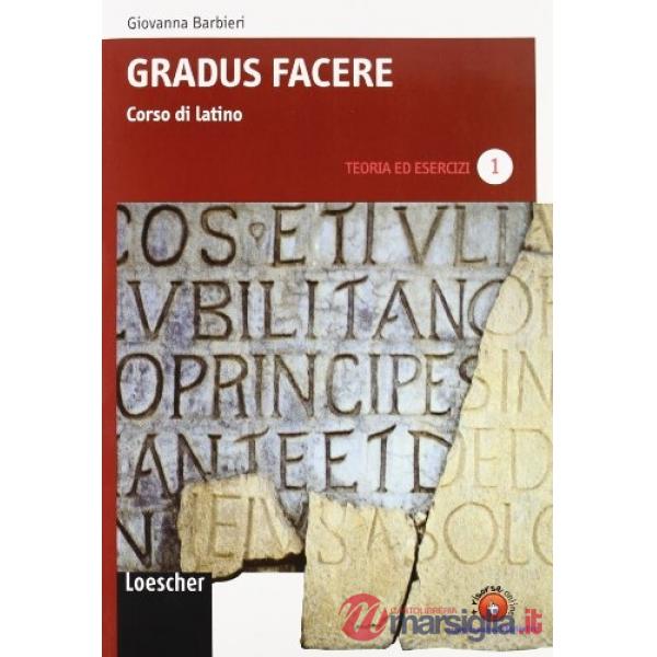 GRADUS FACERE V. 1 TEORIA ESERCIZI