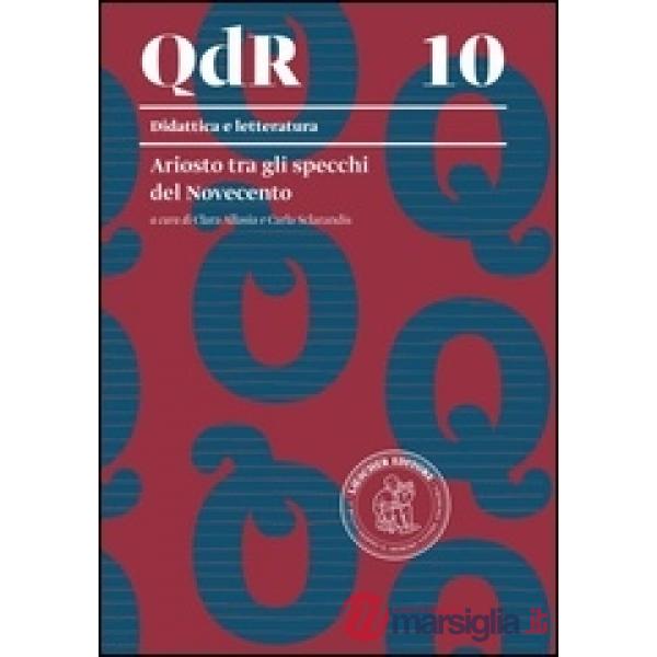 QDR - 10. ARIOSTO TRA GLI SPECCHI DEL 900 QDR - 10. ARIOSTO TRA GLI SP