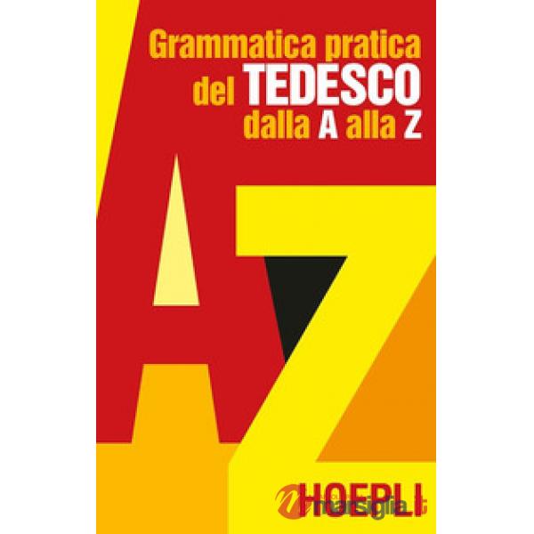 GRAMMATICA PRATICA DEL TEDESCO DALLA A ALLA Z
