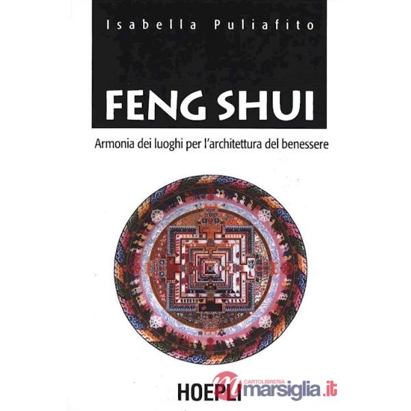Feng Shui. Armonia dei luoghi per l'architettura del benessere