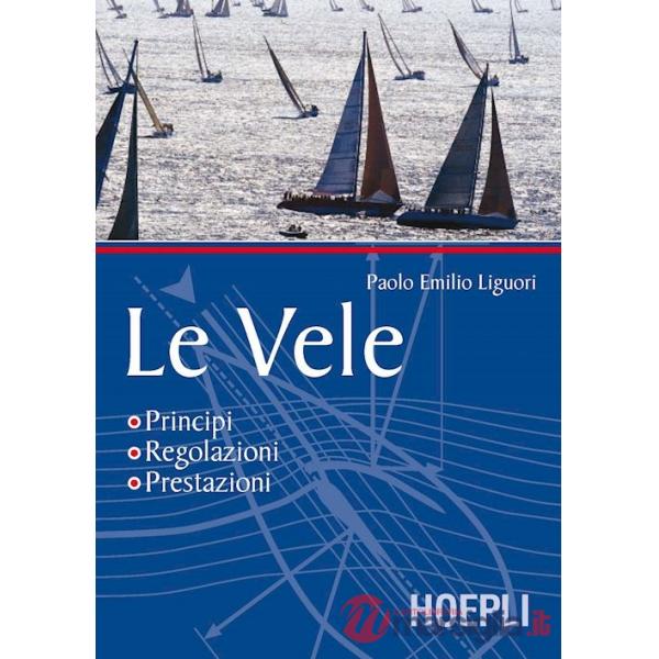 Vele. Principi, regolazioni, prestazioni (Le)