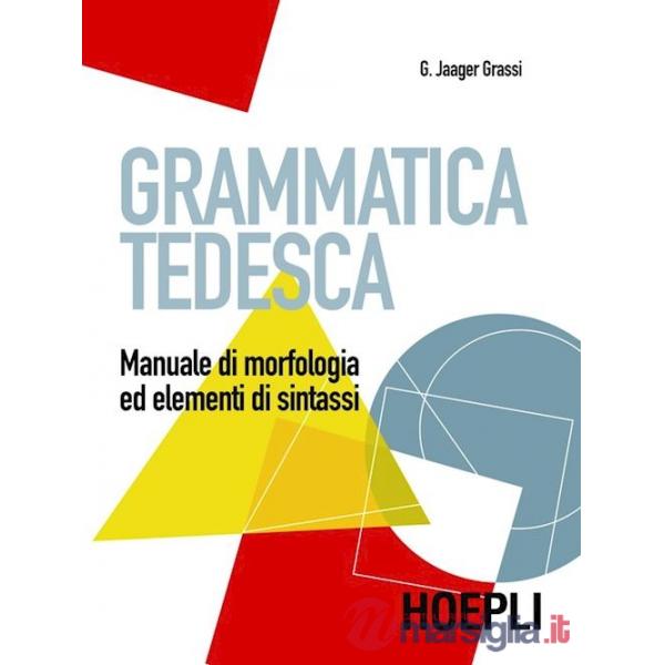 Grammatica tedesca. Manuale di morfologia ed elementi di sintassi