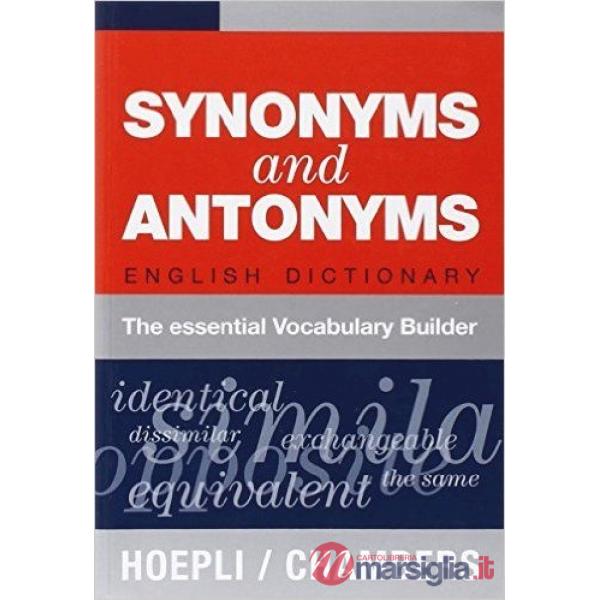 SYNONYMS AND ANTONYMS. ENGLISH DICTIONARY. THE ESSENTIAL VOCABULARY