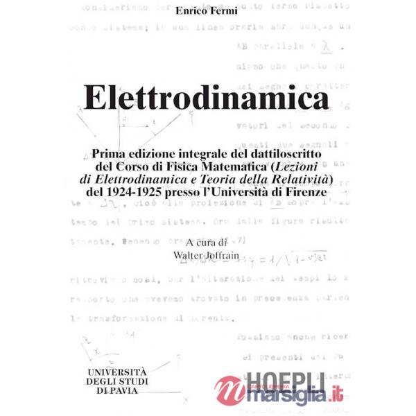 Elettrodinamica. Prima edizione integrale del dattiloscritto del corsodi fisica matematica del 1924-25 presso l'Università di Fi