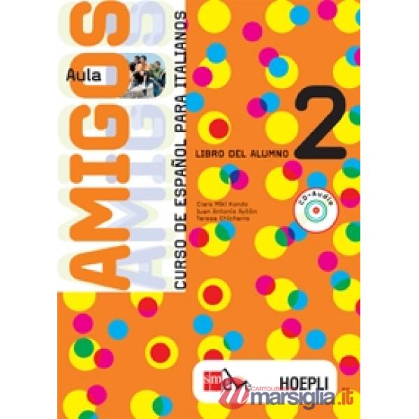 AULA AMIGOS. CURSO DE ESPAÑOL. LIBRO DEL ALUMNO. PER LA SCUOLA MEDIA