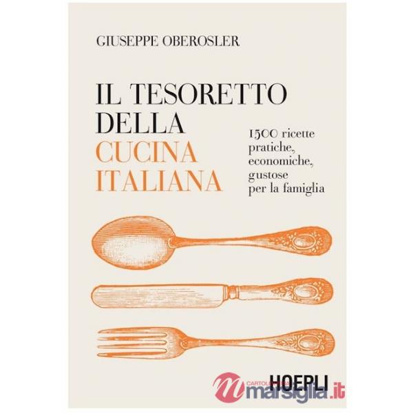 Tesoretto della cucina italiana. 1500 ricette pratiche, economiche, gustose per la famiglia (Il)
