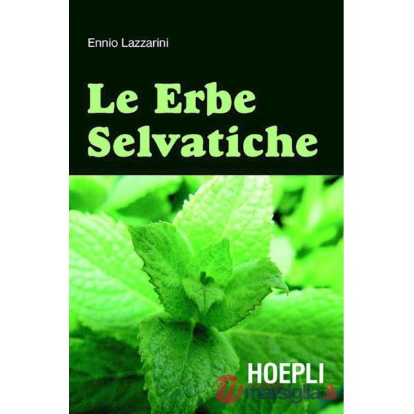 Erbe selvatiche. Ediz. illustrata (Le)