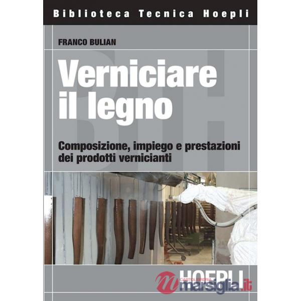 VERNICIARE IL LEGNO. COMPOSIZIONE, IMPIEGO E PRESTAZIONI DEI PRODOTTI
