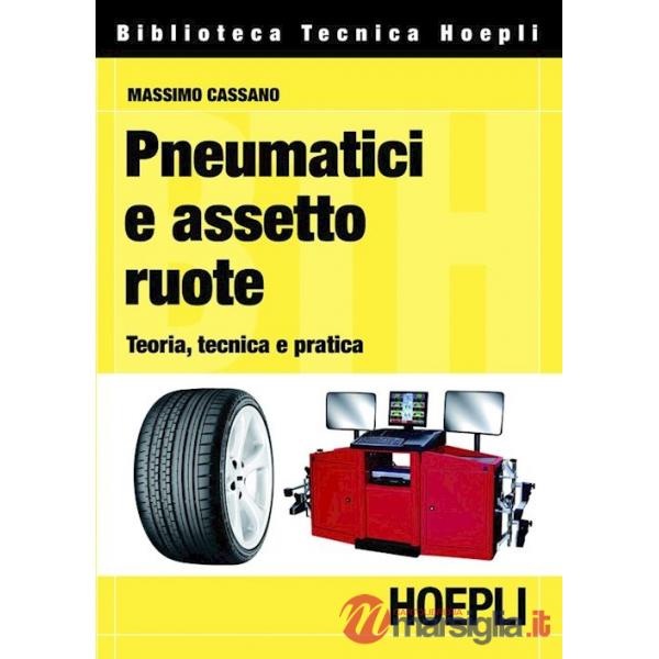 PNEUMATICI E ASSETTO RUOTE. TEORIA, TECNICA E PRATICA