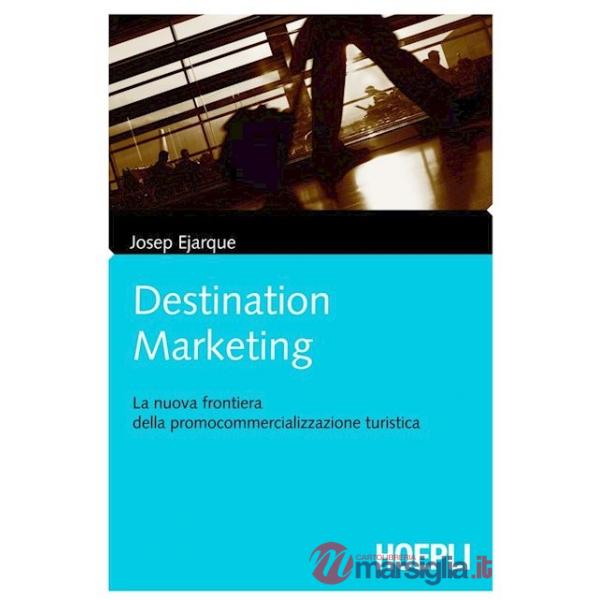 DESTINATION MARKETING. LA NUOVA FRONTIERA DELLA PROCOMMERCIALIZZAZIONE