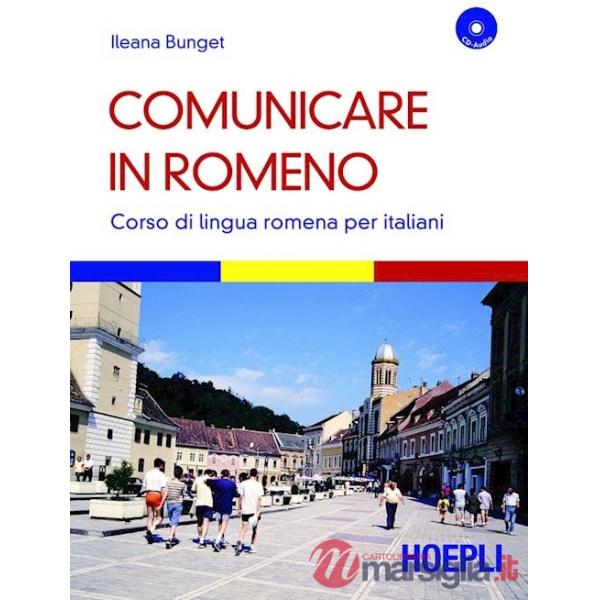 Comunicare in romeno. Corso di lingua romena per italiani. Con CD Audio