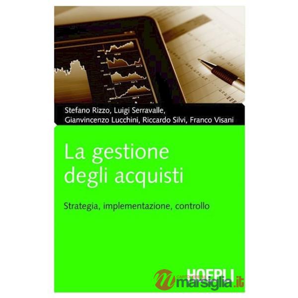 Gestione degli acquisti. Strategia, implementazione, controllo (La)
