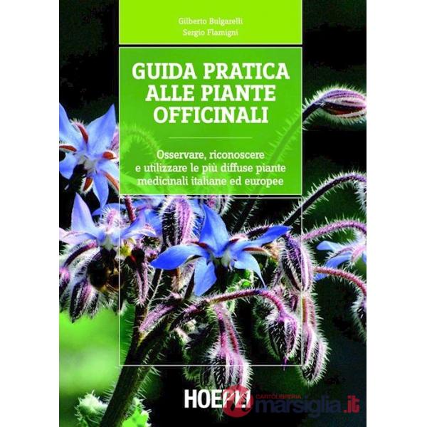 Guida pratica alle piante officinali. Osservare, riconoscere e utilizzare le più diffuse piante medicinali italiane ed europee