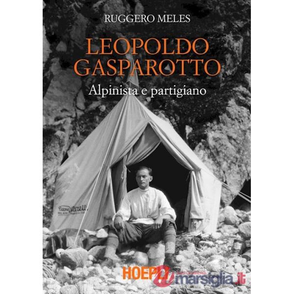 LEOPOLDO GASPAROTTO. ALPINISTA E PARTIGIANO