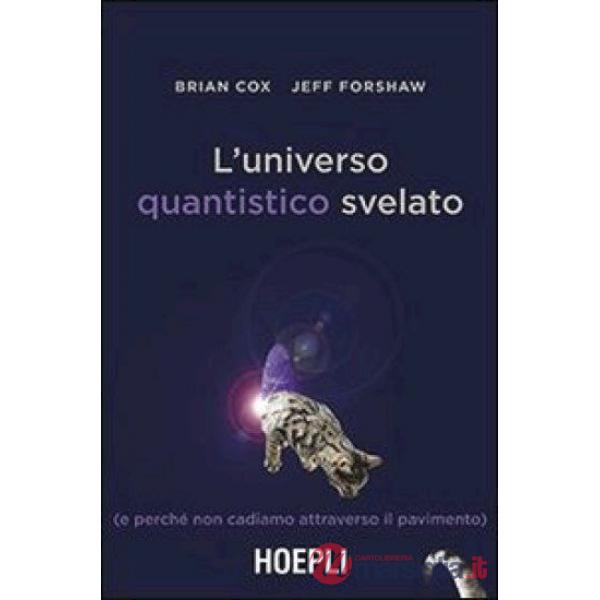 UNIVERSO QUANTISTICO SVELATO (E PERCHE NON CADIAMO)