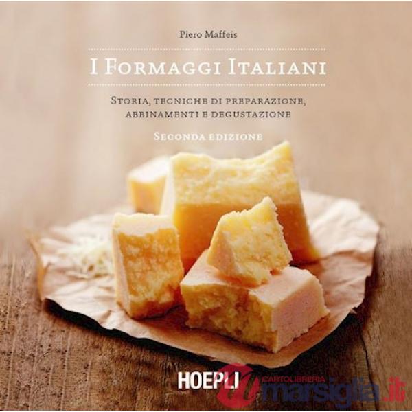 Formaggi italiani. Storie, tecniche di preparazione, abbinamento e degustazione (I)