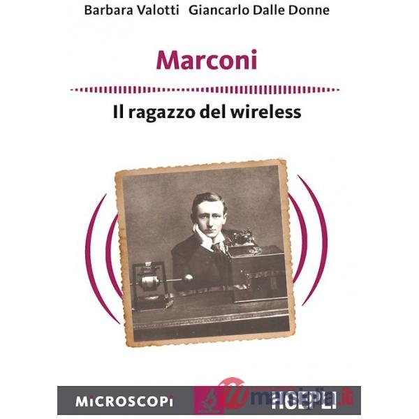 Marconi. Il ragazzo del wireless