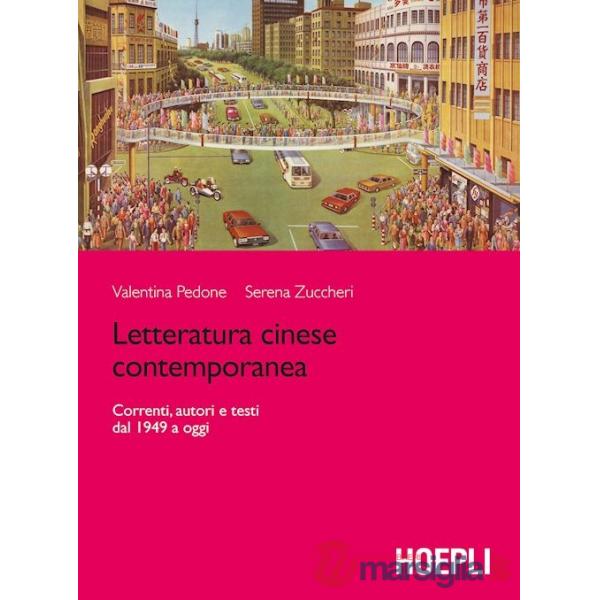 LETTERATURA CINESE CONTEMPORANEA. CORRENTI, AUTORI E TESTI DAL 1949 A