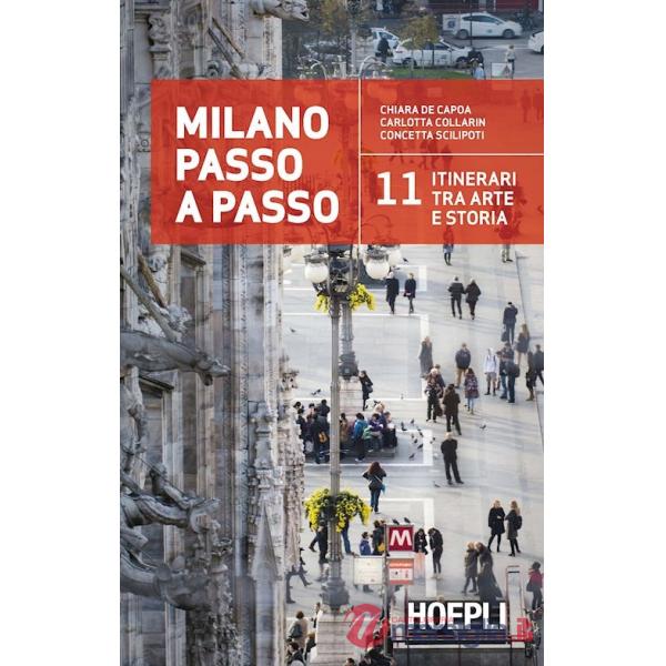 MILANO PASSO A PASSO. 11 ITINERARI TRA ARTE E STORIA