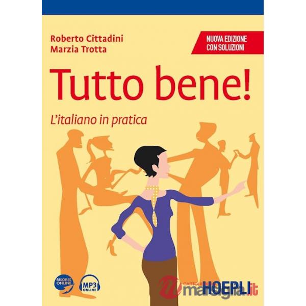 Tutto bene! L'italiano in pratica. Con soluzioni