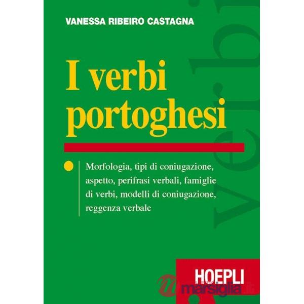 Verbi portoghesi. Morfologia, tipi di coniugazione, aspetto, perifrasi verbali, famiglie di verbi, modelli di coniugazione, regg