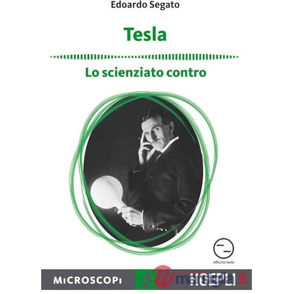 TESLA. LO SCIENZIATO CONTRO